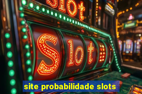 site probabilidade slots